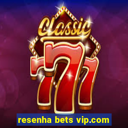 resenha bets vip.com